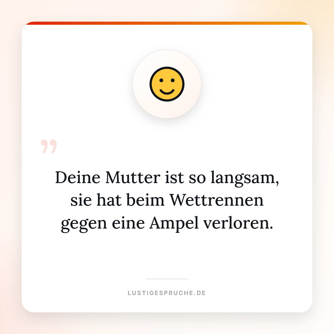 Spruchbild: Deine Mutter hat gegen eine Ampel verloren