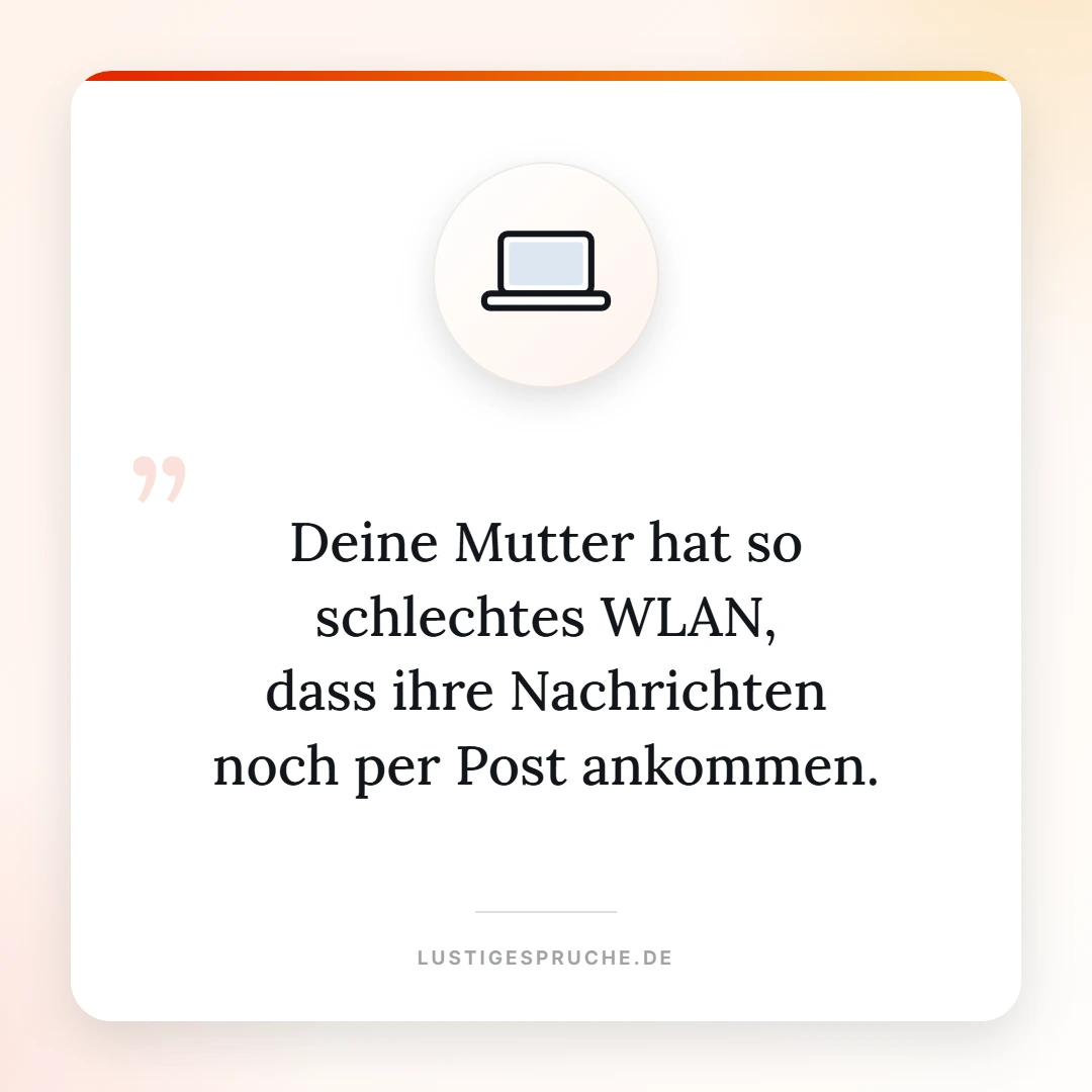 Spruchbild: Deine Mutter hat so schlechtes WLAN
