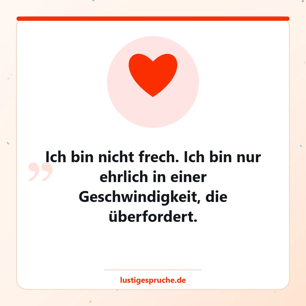 Bild mit Herz und einem frechen Spruch über Ehrlichkeit