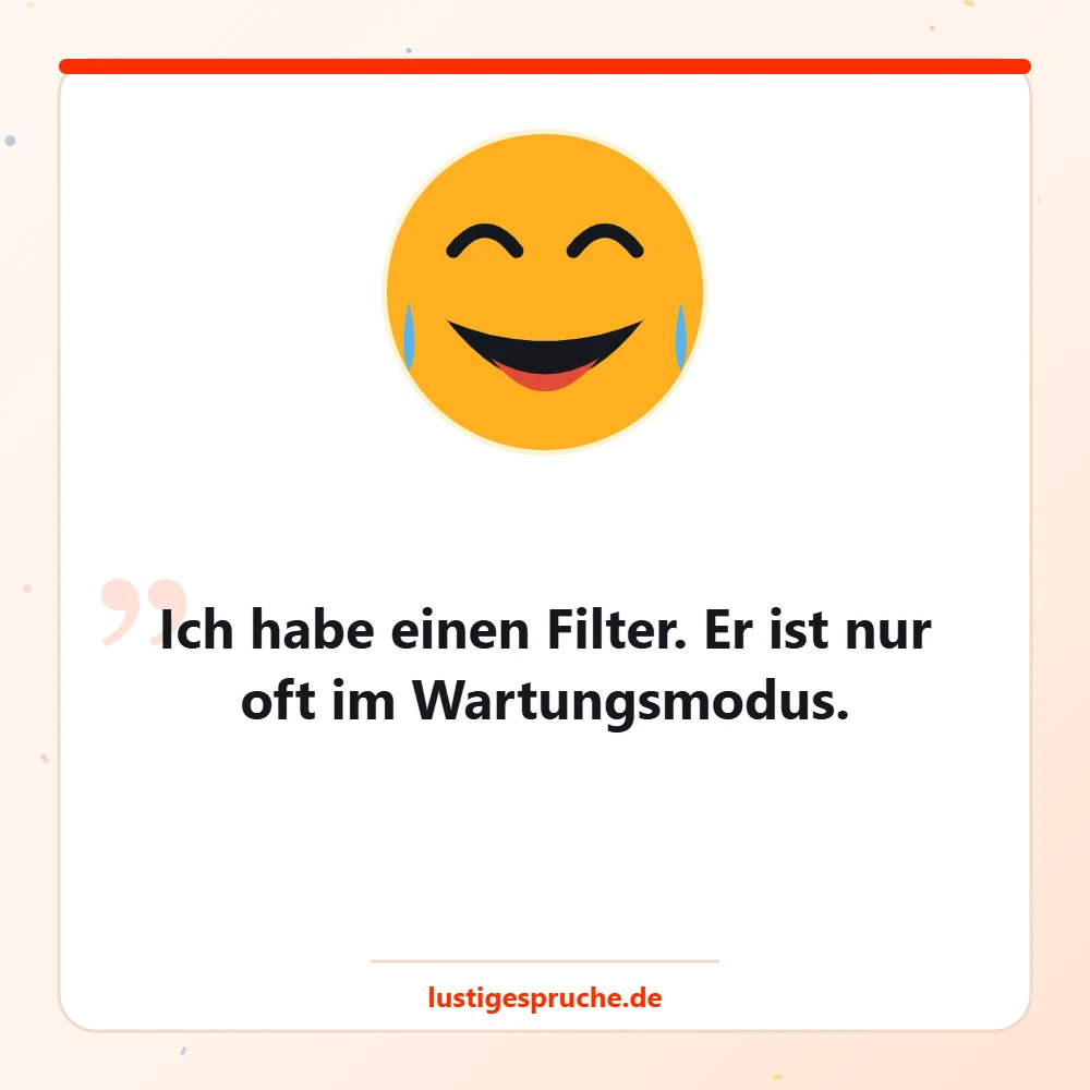 Bild mit Smiley und einem frechen Spruch über fehlende Filter