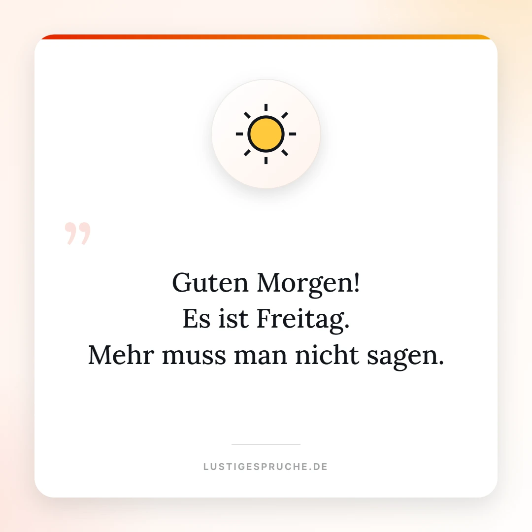 Spruchbild: Guten Morgen, es ist Freitag