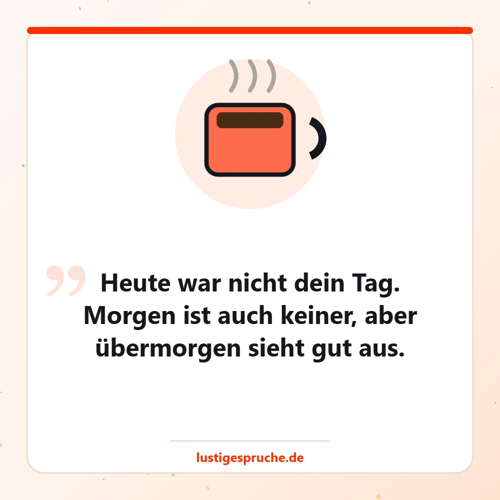 Bild mit Kaffeetasse und einem ehrlich aufmunternden Spruch