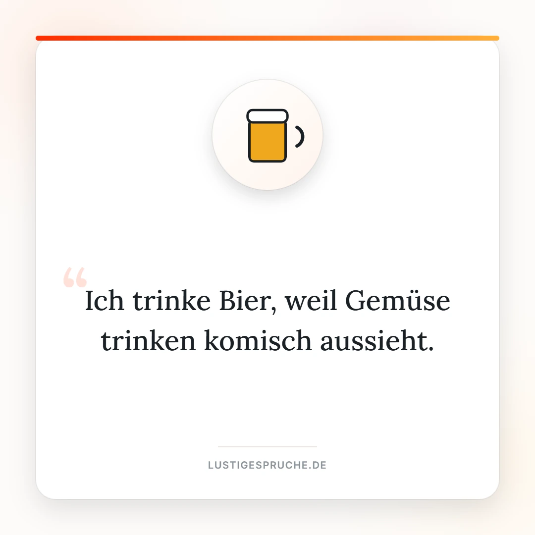 Spruchbild: Ich trinke Bier weil Gemüse trinken komisch aussieht