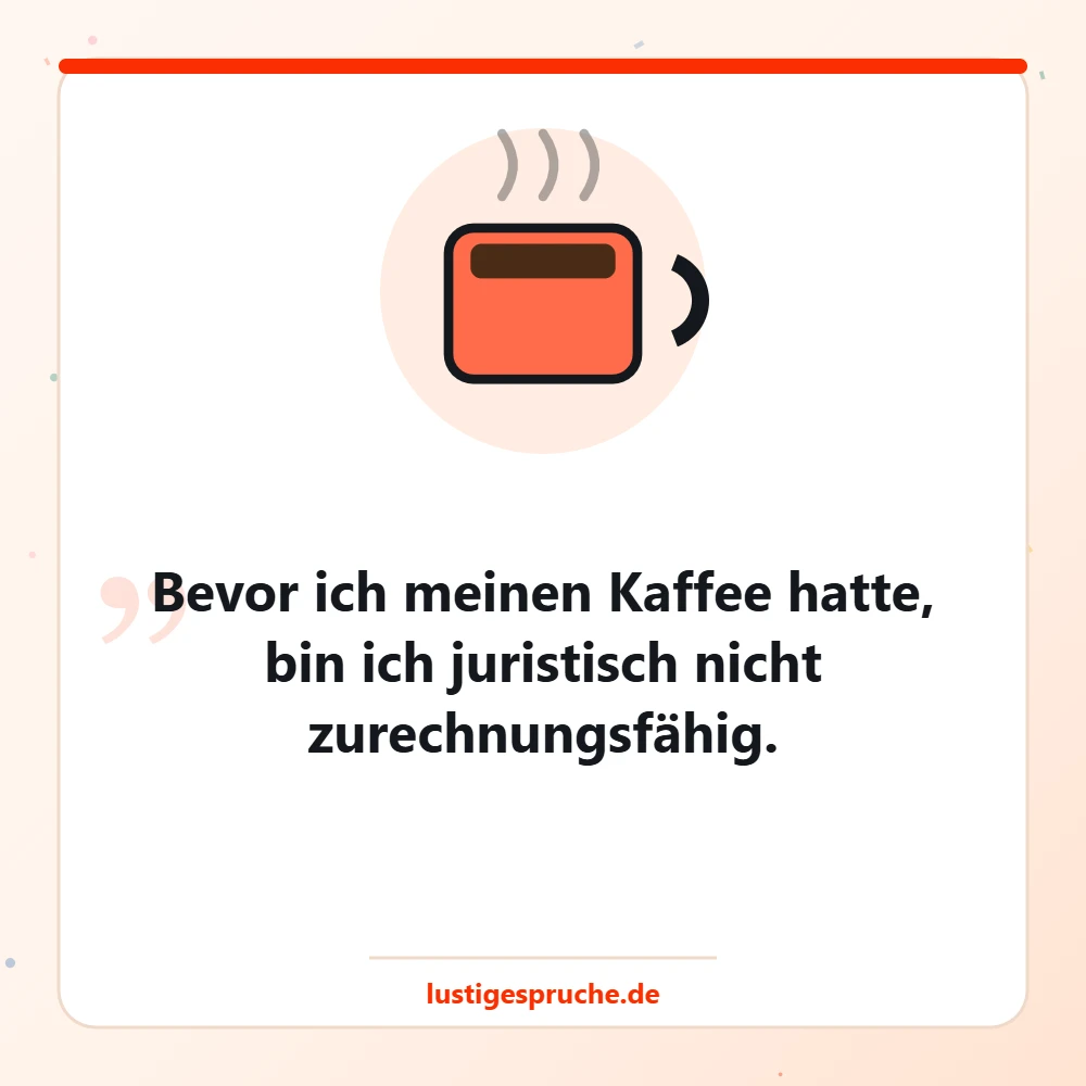 Lustiges Bild mit Kaffeetasse und Spruch über Kaffee am Morgen