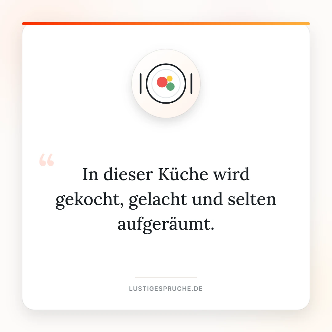 Spruchbild: In dieser Küche wird gekocht, gelacht und selten aufgeräumt