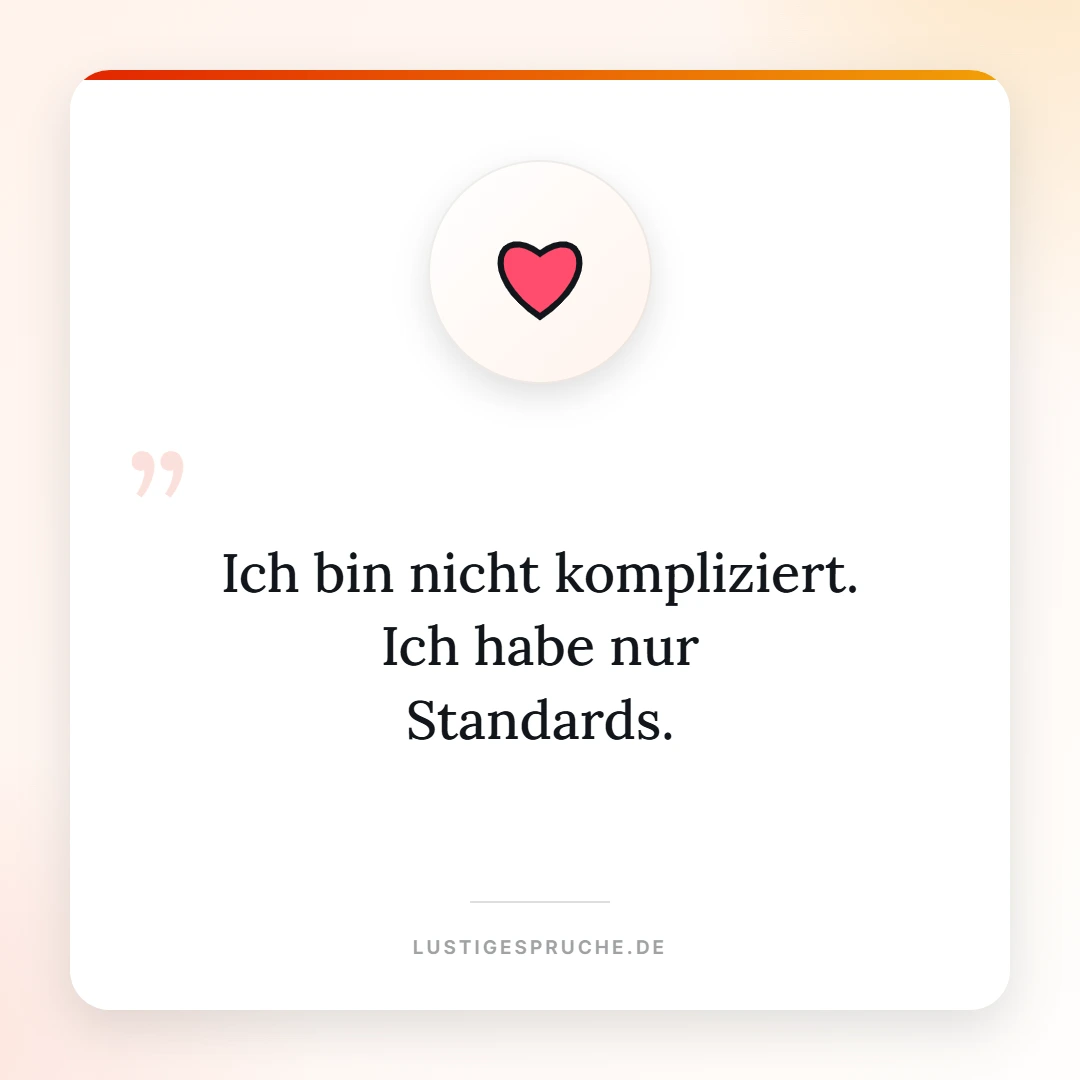 Spruchbild: Ich bin nicht kompliziert, ich habe nur Standards
