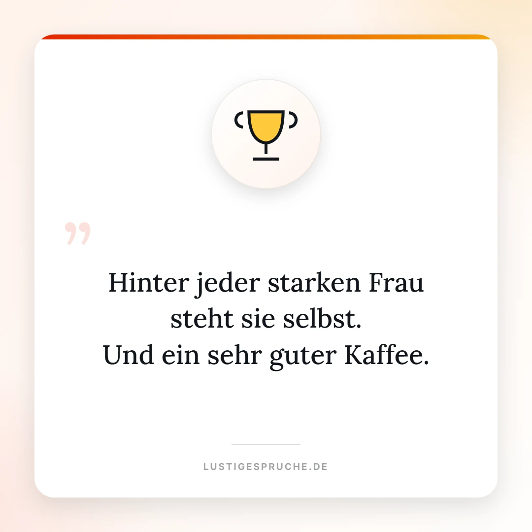 Spruchbild: Hinter jeder starken Frau steht sie selbst