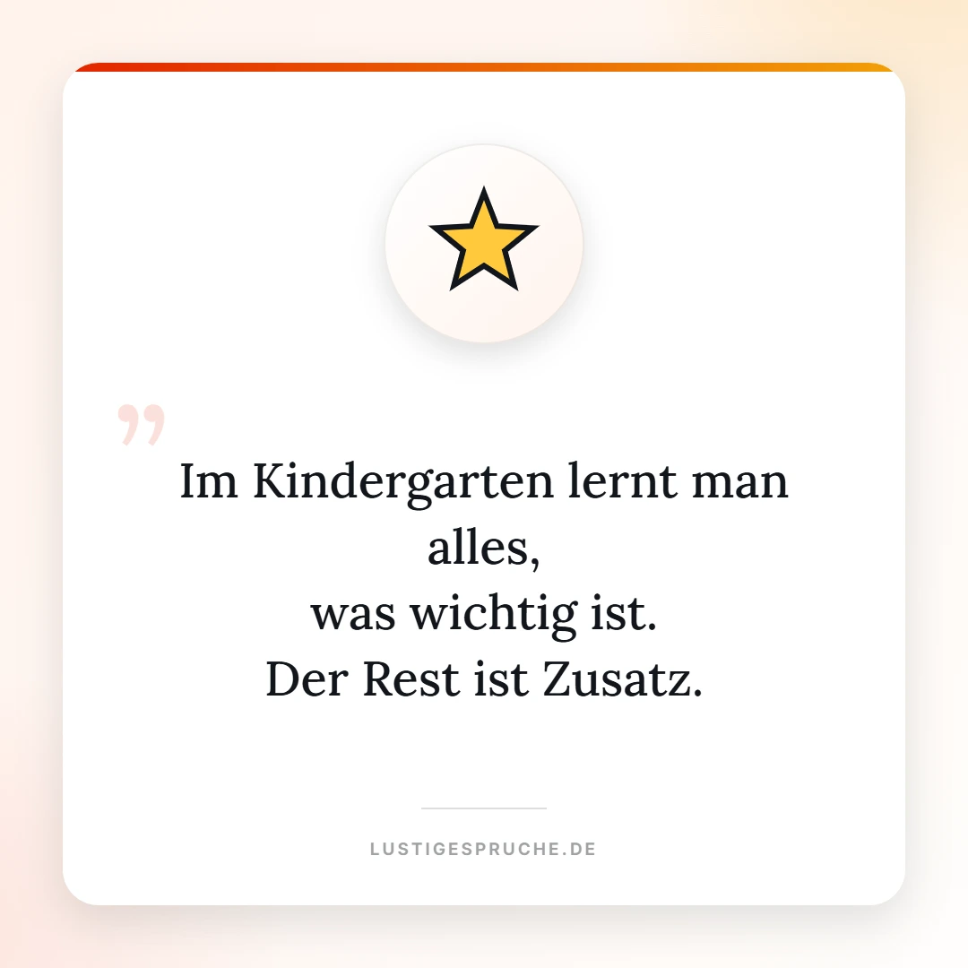 Spruchbild: Im Kindergarten lernt man alles was wichtig ist