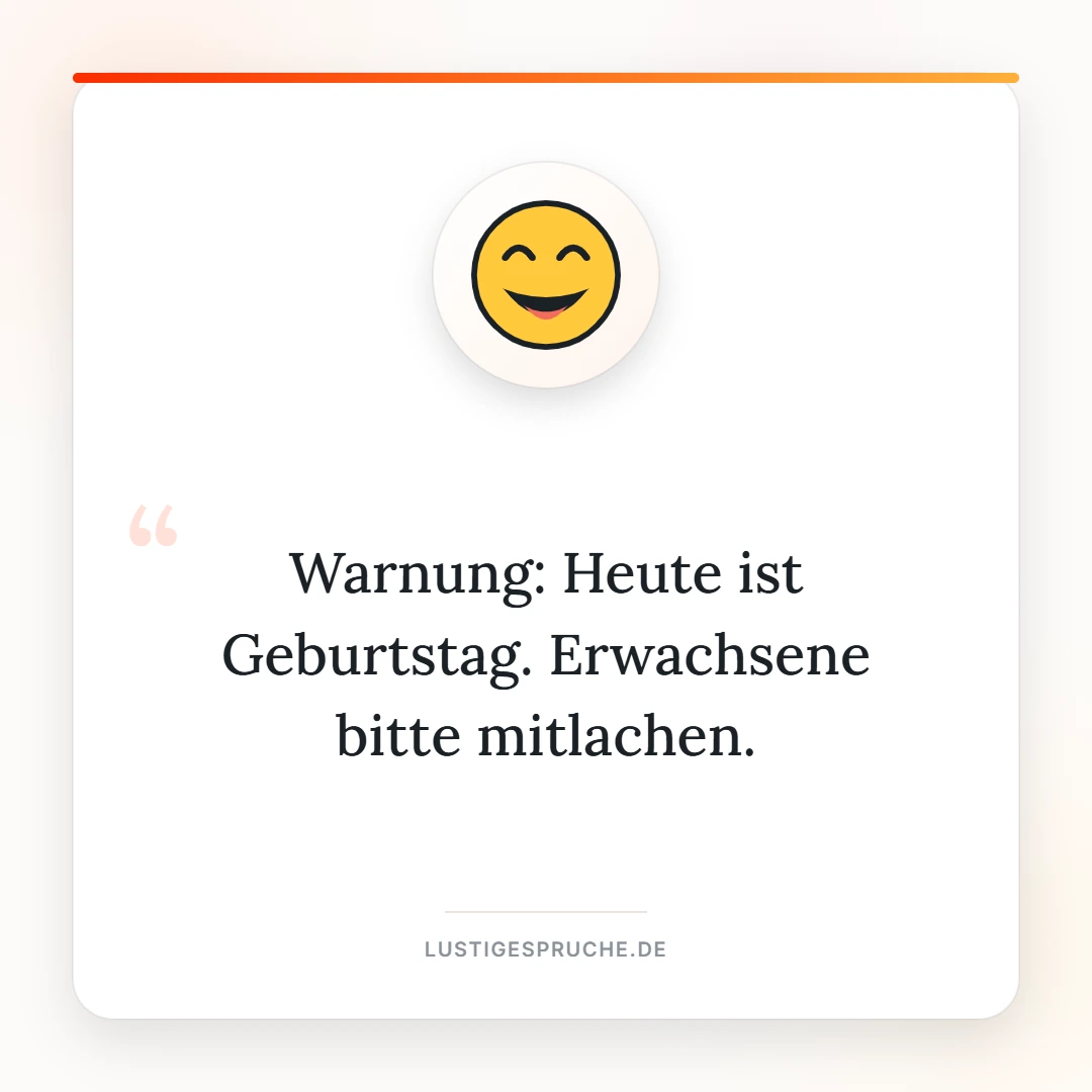 Spruchbild: Heute ist Geburtstag, Erwachsene bitte mitlachen