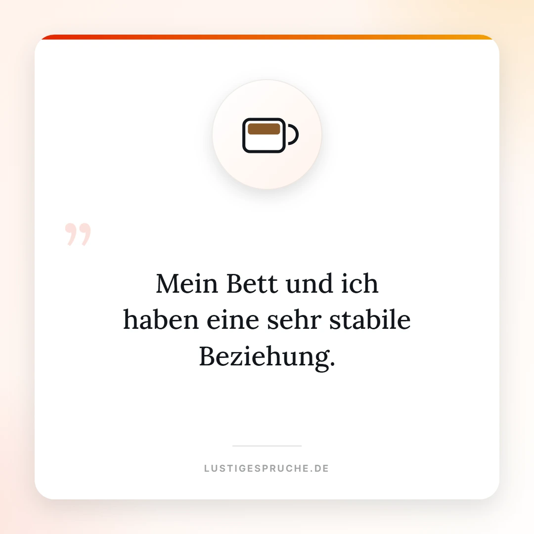 Spruchbild: Mein Bett und ich haben eine stabile Beziehung