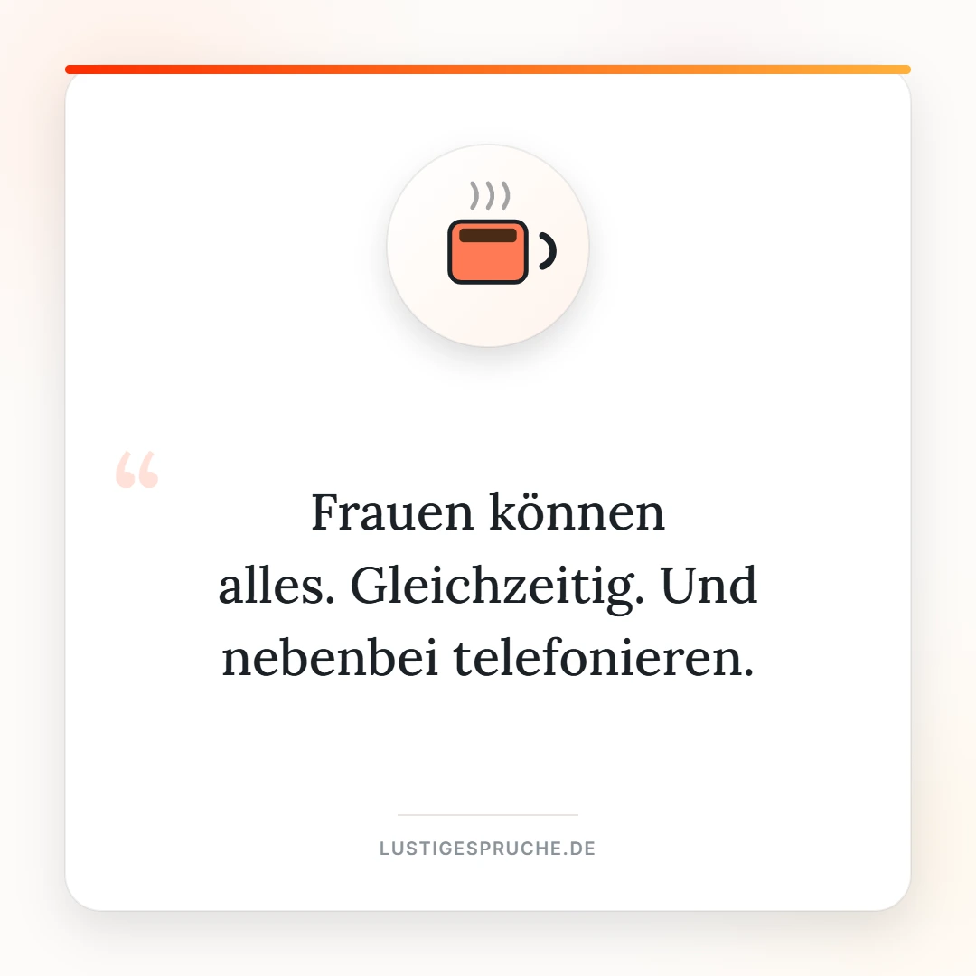 Spruchbild: Frauen können alles gleichzeitig