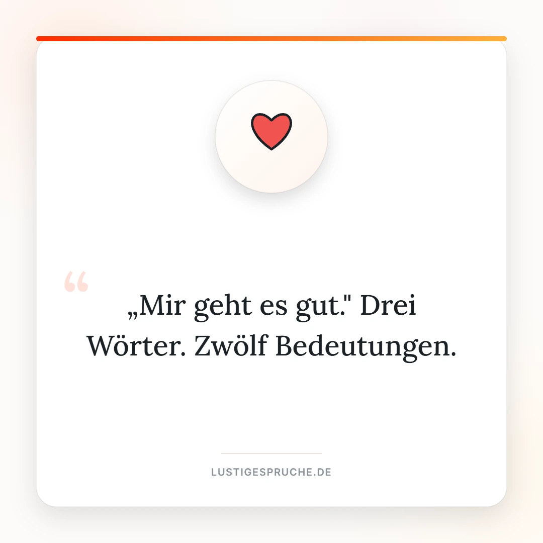 Spruchbild: Mir geht es gut, drei Wörter zwölf Bedeutungen