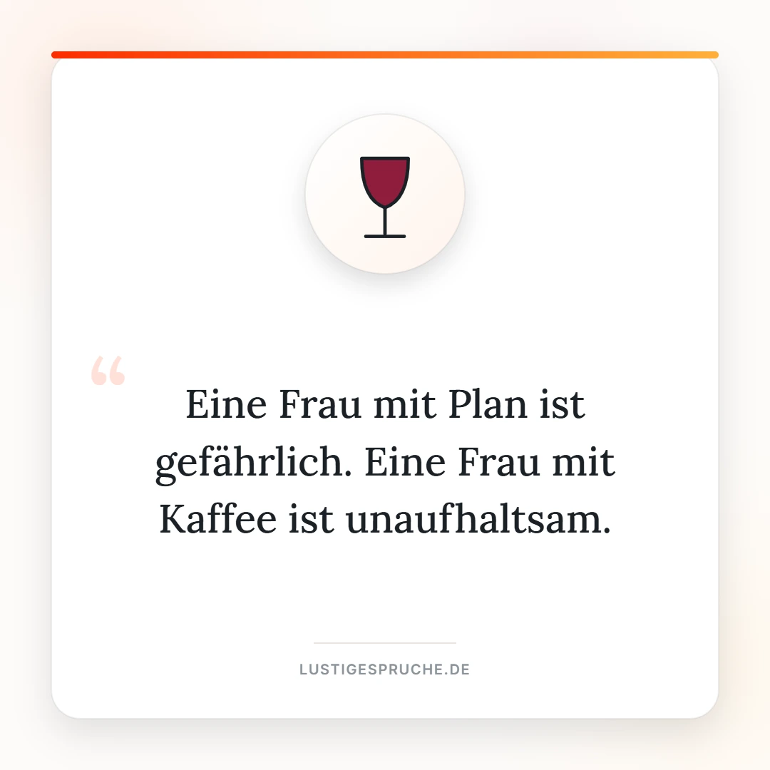 Spruchbild: Eine Frau mit Kaffee ist unaufhaltsam