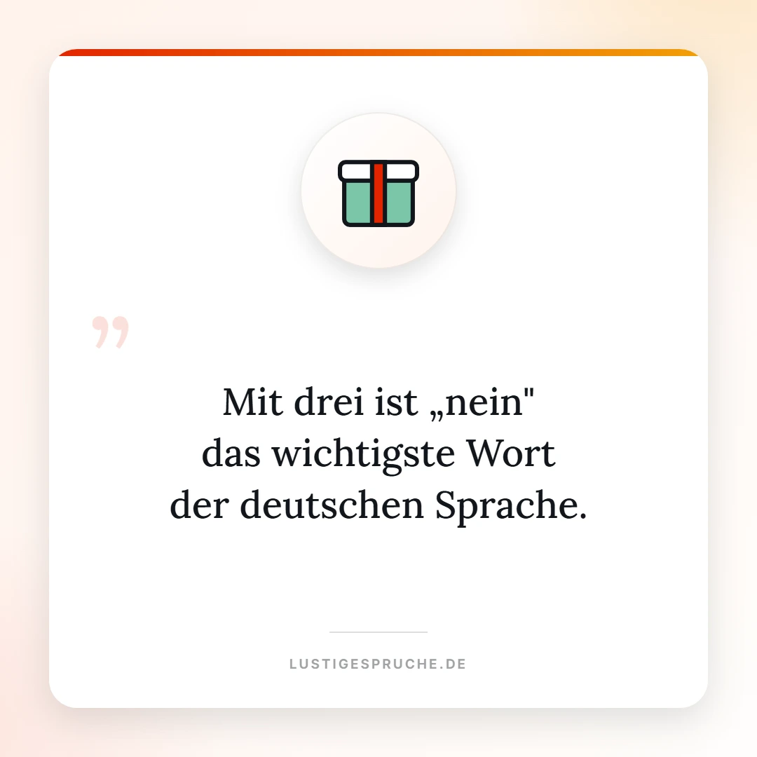 Spruchbild: Mit drei ist nein das wichtigste Wort