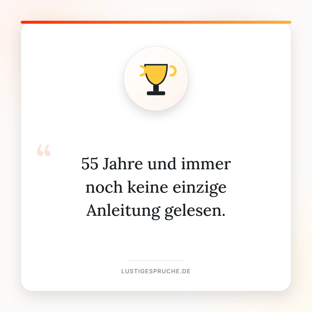Spruchbild: 55 Jahre und immer noch keine Anleitung gelesen