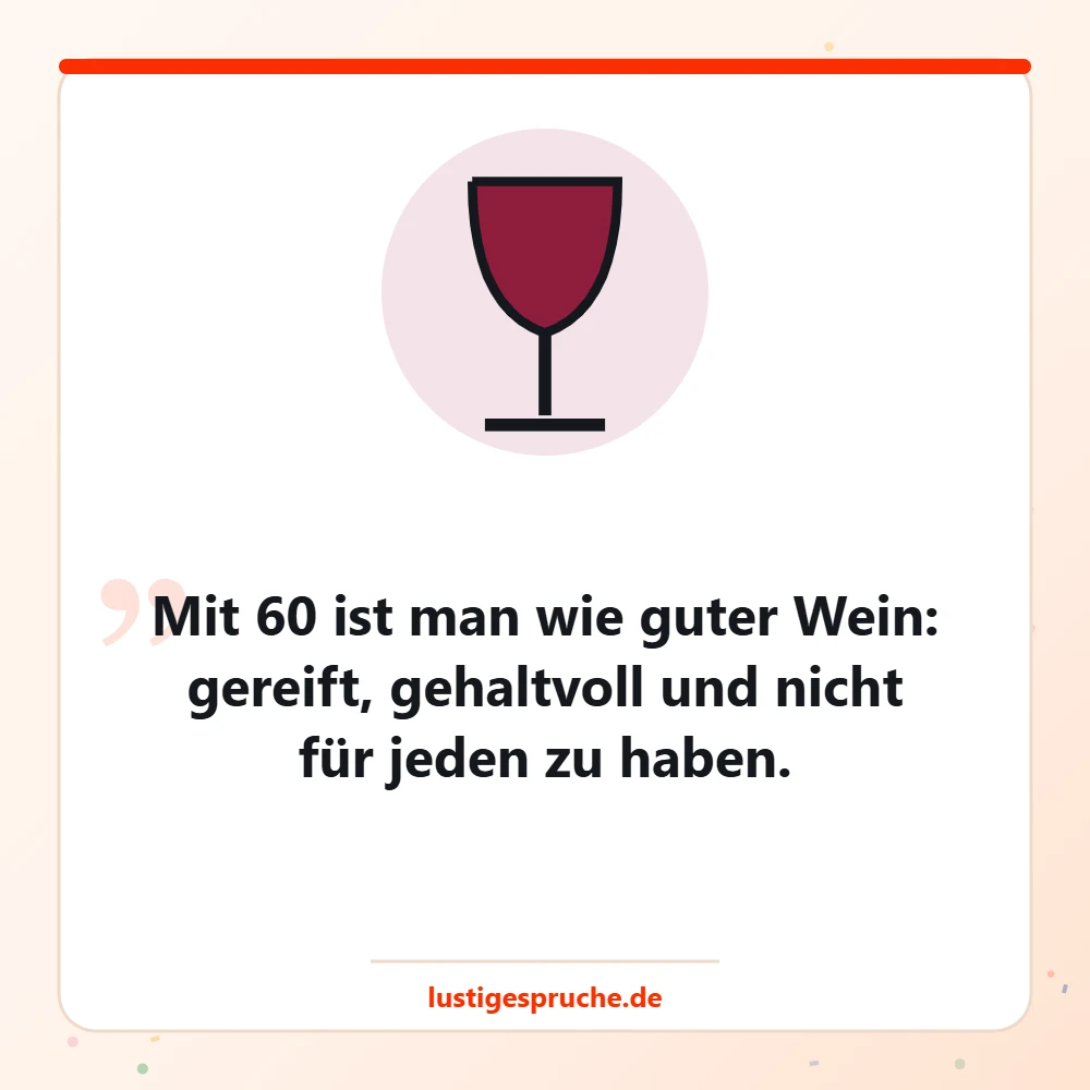 Bild mit Weinglas und einem Spruch über das Reifen mit 60