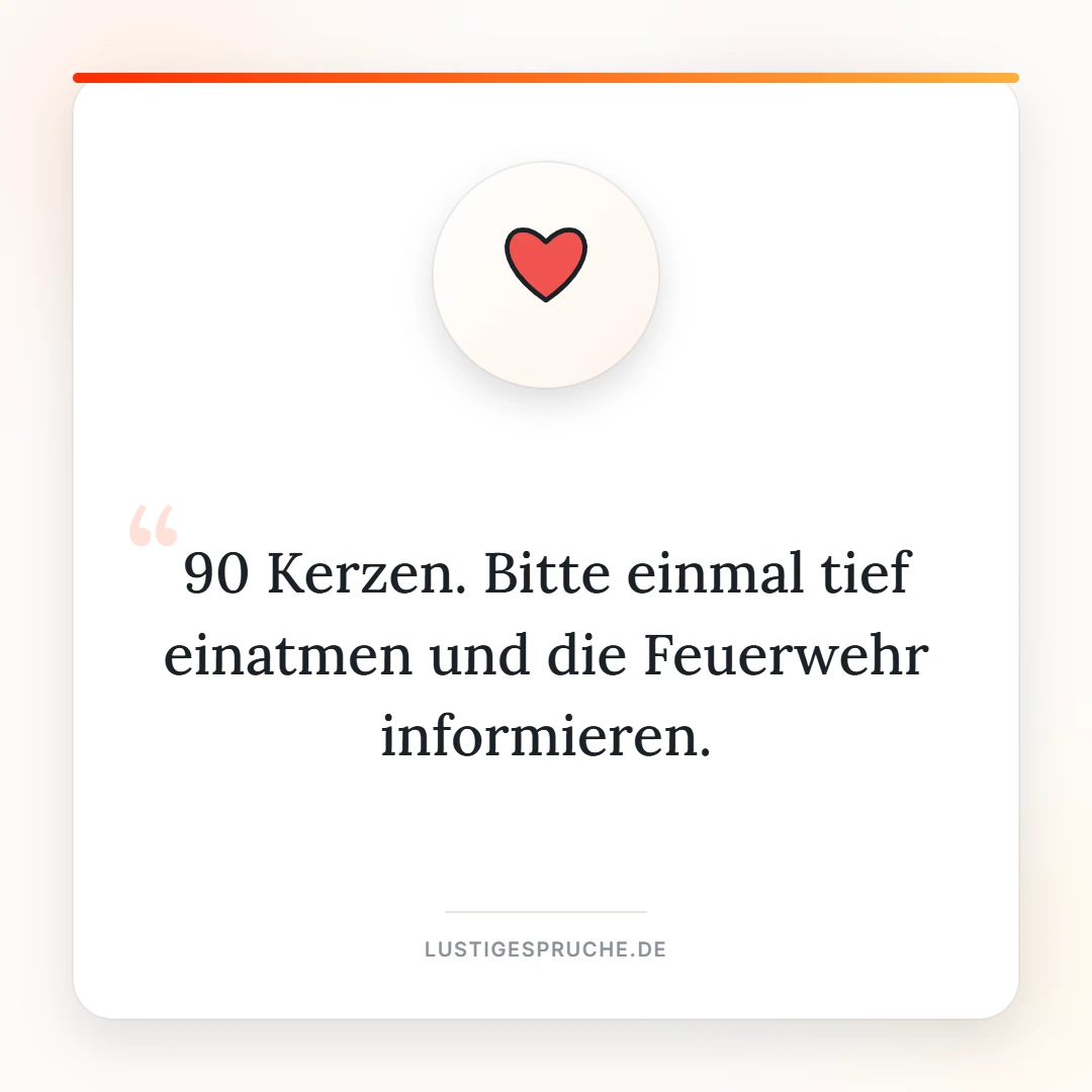 Spruchbild: 90 Kerzen, bitte die Feuerwehr informieren