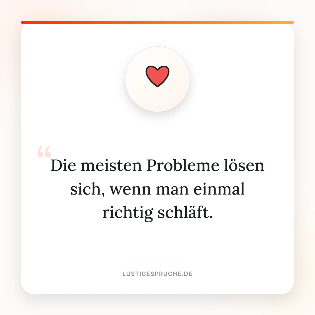 Spruchbild: Die meisten Probleme lösen sich nach einer Nacht Schlaf