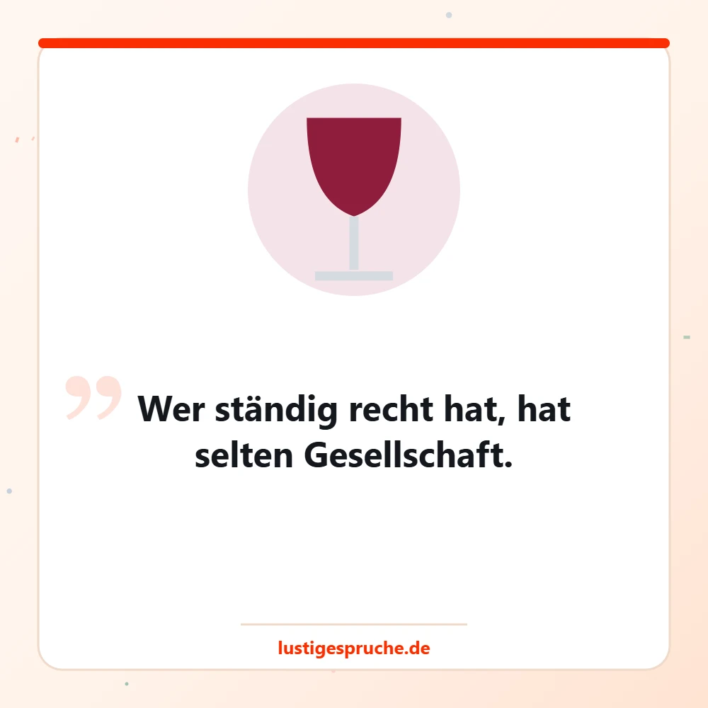 Bild mit Weinglas und einem klugen lustigen Zitat über Rechthaberei