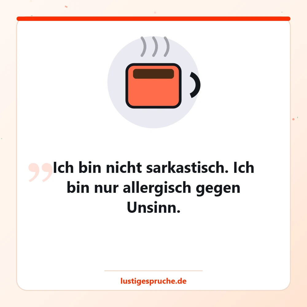 Bild mit Kaffeetasse und einem sarkastischen Spruch über Unsinn