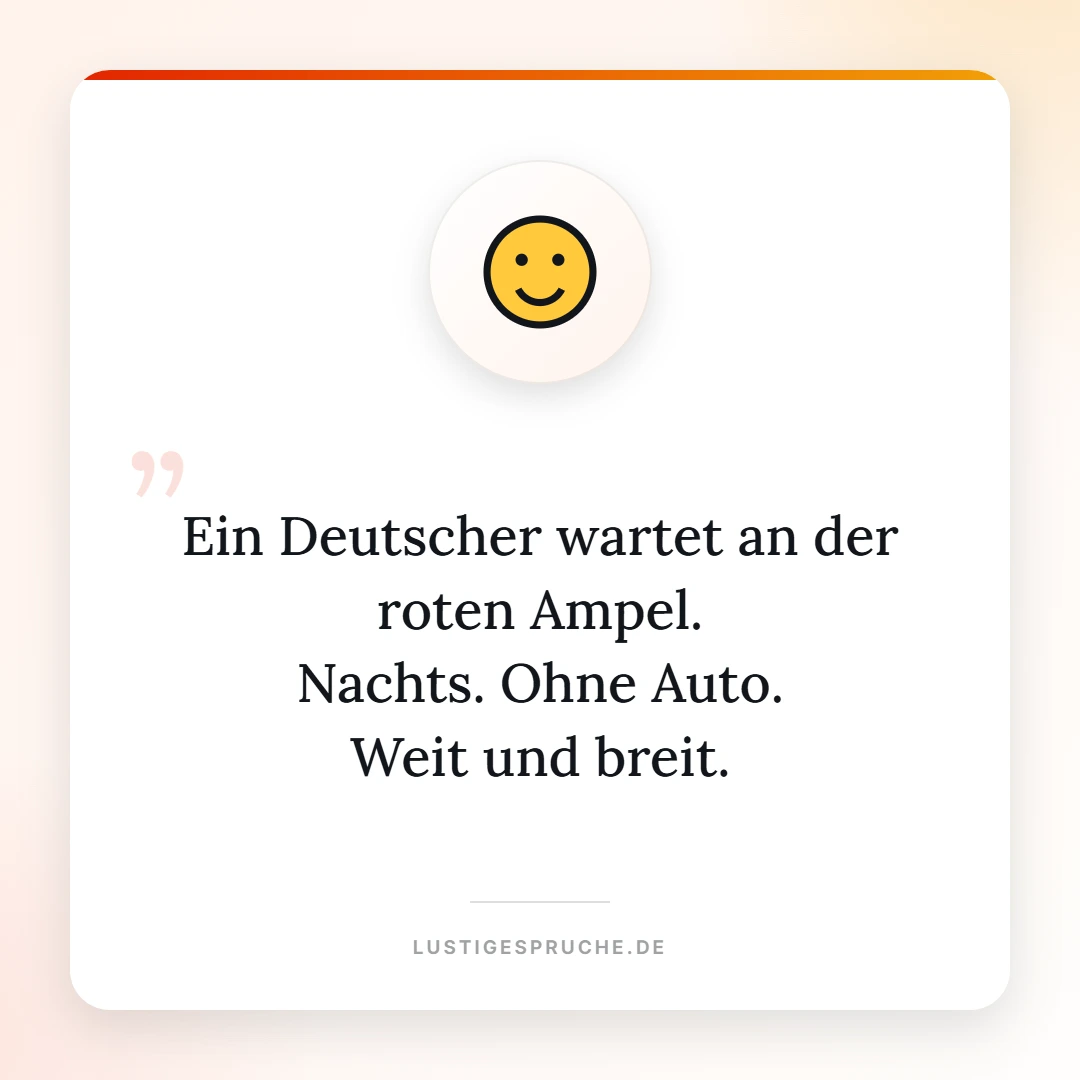 Spruchbild: Ein Deutscher wartet nachts an der roten Ampel