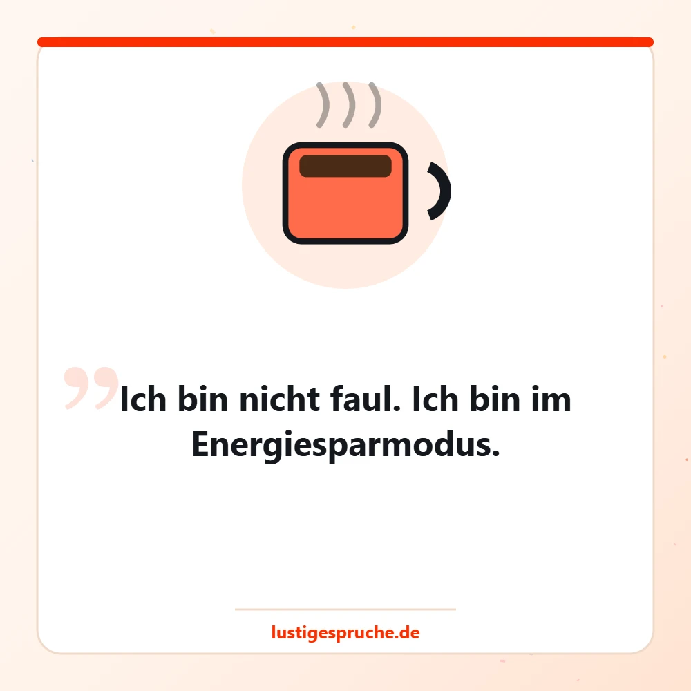Witzbild mit Kaffeetasse und dem Spruch: Ich bin nicht faul, ich bin im Energiesparmodus.