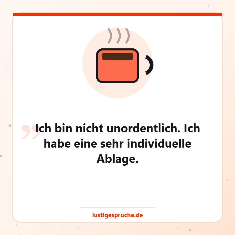 Bild mit Kaffeetasse und einem witzigen Spruch über Unordnung